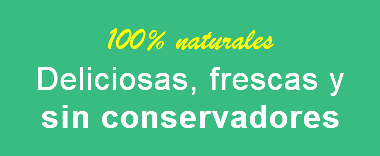 100% naturales Deliciosas, frescas y sin conservadores